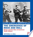 The emergence of rock and roll : music and the rise of American youth culture /