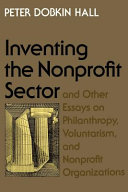 Inventing the nonprofit sector and other essays on philanthropy, voluntarism, and nonprofit organizations /