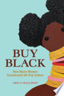 Buy Black : how Black women transformed US pop culture /