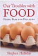 Our troubles with food : fears, fads and fallacies /