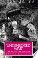The uncensored war : the media and Vietnam /