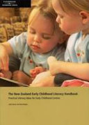 The New Zealand early childhood literacy handbook : practical literacy ideas for early childhood centres (with examples for infants, toddlers and young children) /