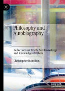 Philosophy and autobiography : reflections on truth, self-knowledge and knowledge of others /