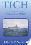 Tich : the life of a rogue Naval steward /