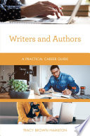 Writers and Authors : A Practical Career Guide.