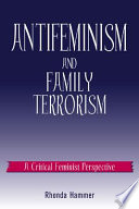 Antifeminism and family terrorism : a critical feminist perspective /