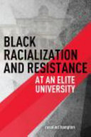 Black racialization and resistance at an elite university /