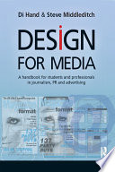 Design for media : a handbook for students and professionals in journalism, PR and advertising /