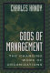 Gods of management : the changing work of organizations /