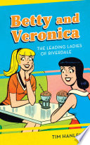 Betty and Veronica : the leading ladies of Riverdale /