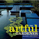 The artful gardener : inspirational landscape design ideas /