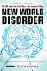 New world disorder : the UN after the Cold War : an insider's view /