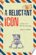 A reluctant icon : letters to Neil Armstrong /