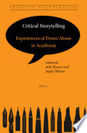 Critical Storytelling : Experiences of Power Abuse in Academia /