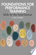 Foundations for performance training : skills for the actor-dancer /