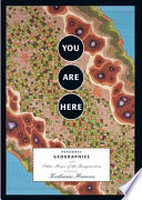 You are here : personal geographies and other maps of the imagination /