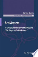 Art matters : a critical commentary on Heidegger's "The origin of the work of art" /