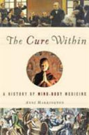The cure within : a history of mind-body medicine /