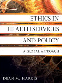 Ethics in health services and policy : a global approach /