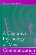 A cognitive psychology of mass communication /