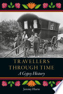 Travellers Through Time : A Gypsy History.