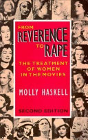 From reverence to rape : the treatment of women in the movies /