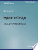 Experience design : technology for all the right reasons /