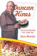 Duncan Hines : the man behind the cake mix /