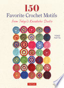 150 favorite crochet motifs from Tokyo's Kazekobo Studio /