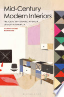 Mid-century modern interiors : the ideas that shaped interior design in America /