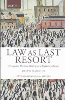 Law as last resort : prosecution decision-making in a regulatory agency /