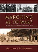 Marching as to war? : the Anglican Church in New Zealand during World War II /