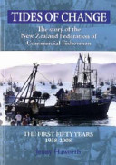Tides of change : the story of the New Zealand Federation of Commercial Fishermen, 1958-2008 /
