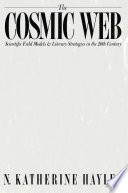 The cosmic web : scientific field models and literary strategies in the twentieth century /
