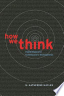 How we think : digital media and contemporary technogenesis /