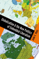 Globalization and the new politics of embedded liberalism /