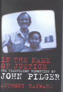 In the name of justice : the television reporting of John Pilger /
