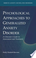 Psychological approaches to generalized anxiety disorder : a clinician's guide to assessment and treatment /