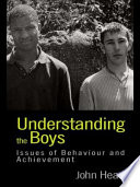 Understanding the boys : issues of behaviour and achievement /