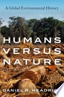 Humans versus nature : a global environmental history /