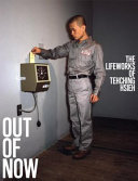 Out of now : the lifeworks of Tehching Hsieh /