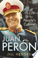 Juan Peron : the life of the people's colonel /