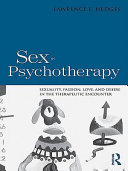 Sex in psychotherapy : sexuality, passion, love, and desire in the therapeutic encounter /