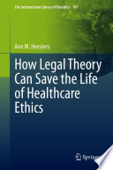How legal theory can save the life of healthcare ethics /