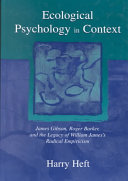 Ecological psychology in context : James Gibson, Roger Barker, and the legacy of William James's radical empiricism /