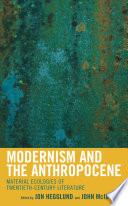 Modernism and the anthropocene : material ecologies of twentieth-century literature /