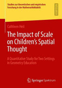 The impact of scale on children's spatial thought : a quantitative study for two settings in geometry education /