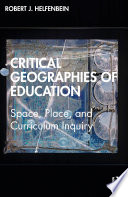 Critical geographies of education : space, place, and curriculum inquiry /
