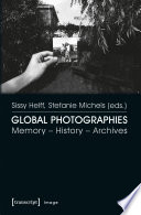 Global photographies : memory - history - archives /