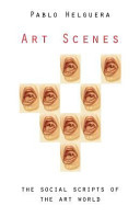 Art scenes : the social scripts of the art world /